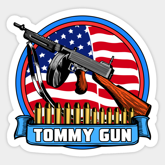 THOMPSON SUBMACHINE GUN Tommy Gun Sticker TeePublic